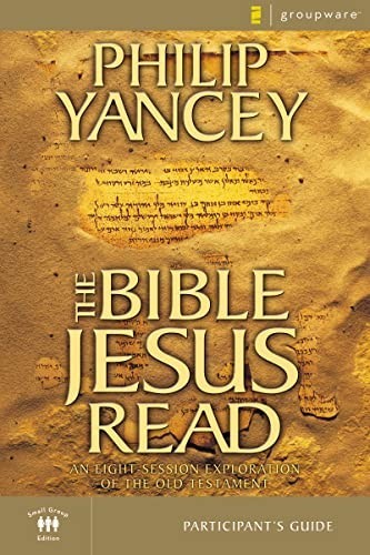 The Bible Jesus Read: An Eight-Sessi…, Yancey, Philip