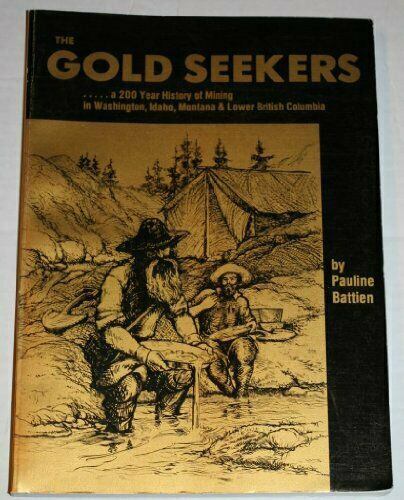 The Gold Seekers: A 200 Year History of Mining in Washington, Idaho, Montana…