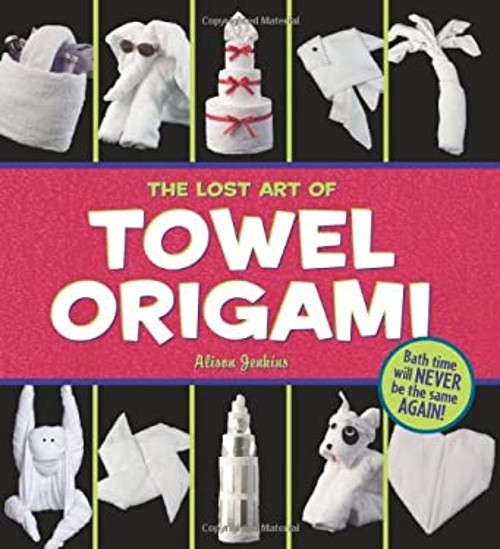 The Lost Art of Towel Origami Paperback Ivy, Jenkins, Alison Pres