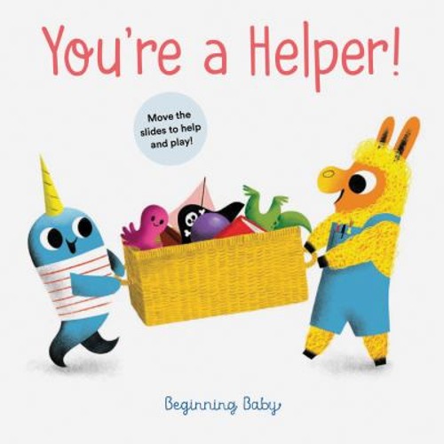 You’re a Helper! : Beginning Baby Novelty Chronicle Books