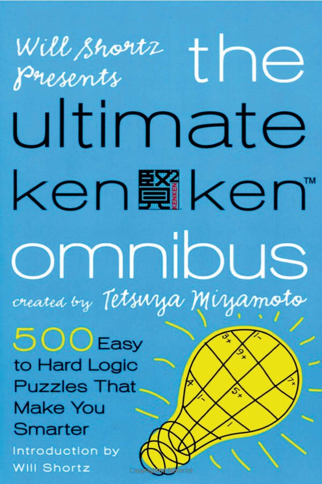 Will Shortz Presents The Ultimate KenKen Omnibus: 500 Easy to Hard Logic Puz…