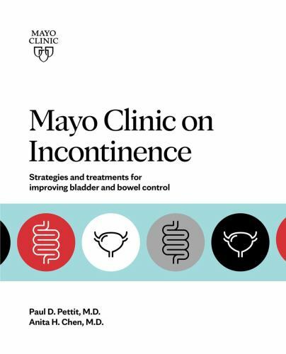 Mayo Clinic on Incontinence: Strategies and treatments for improving bladder and
