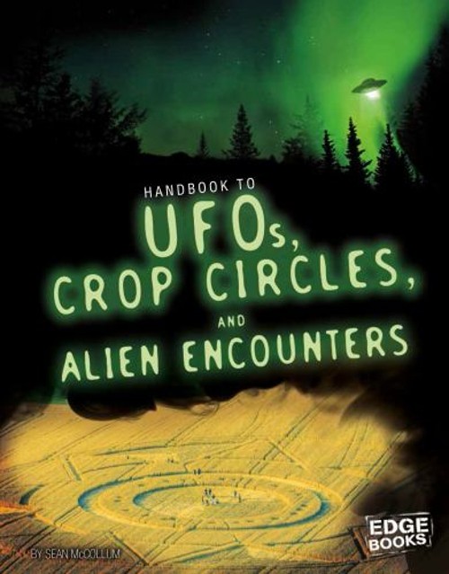 Handbook to UFOs, Crop Circles, and Alien Encounters Sean McCollu