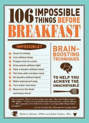 106 Impossible Things Before Breakfast: Brain-Boosting Techniques to Help You…