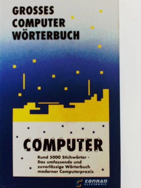 Grosses Computer Wörterbuch [Gebundene Ausgabe] B., Reichelmeier und S. Adler: