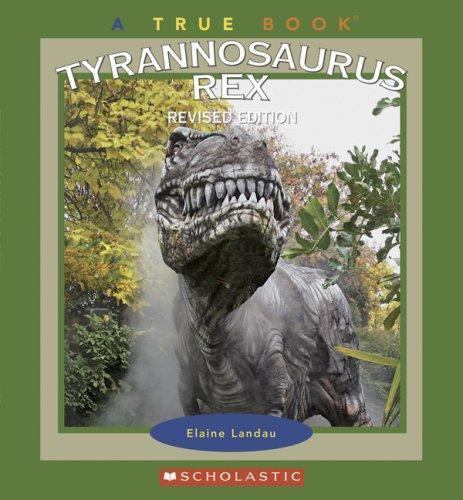 Tyrannosaurus Rex (True Books) by Landau, Elaine