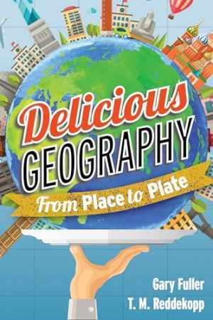 Delicious Geography: From Place to – Paperback, by Fuller Gary; Reddekopp – Good