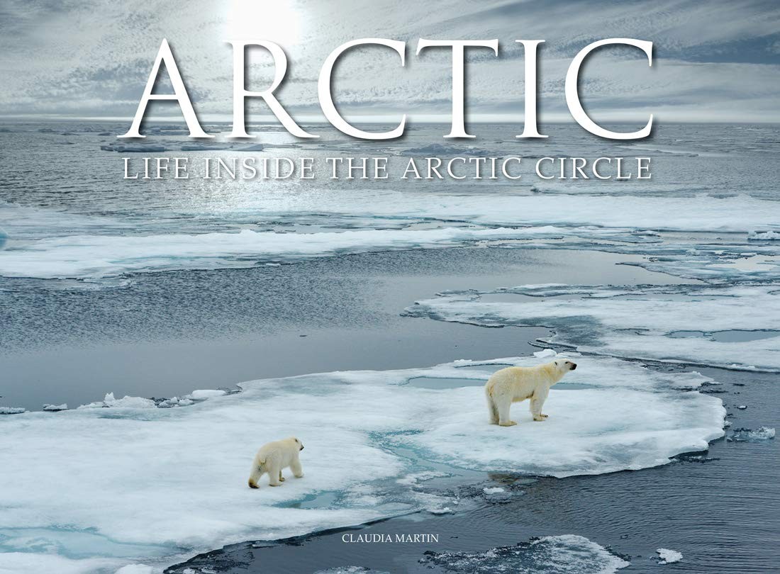 Arctic: Life inside the Arctic Circle (Travel [Landscape format]) – Martin, …