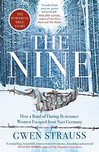The Nine: How a Band of Daring Resistance Women Escaped from Ger