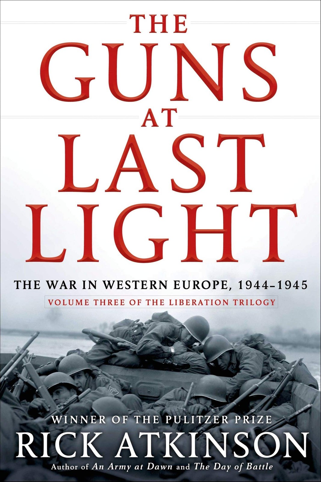 The Guns at Last Light: The War in Western Europe, 1944-1945 (The Liberation…