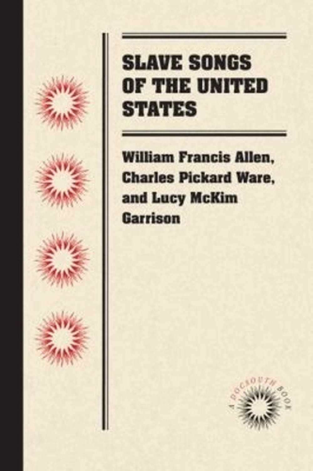 Slave Songs of the United States by Lucy McKim Garrison (English) Paperback Book