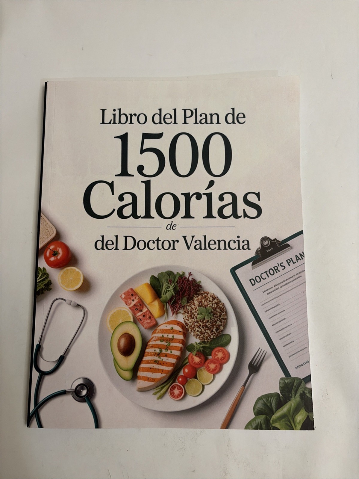 Libro Del Plan De 1500 Calorías Del Doctor Valencia: Guía Nutricional Y De Recet