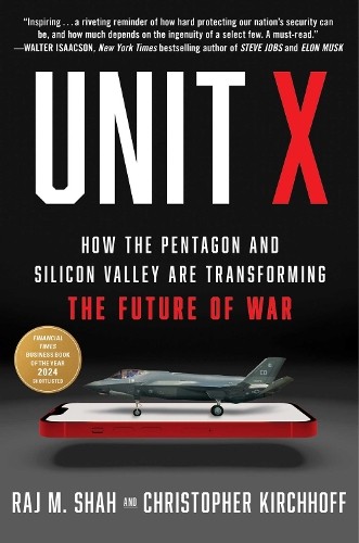Unit X: How the Pentagon and Silicon V…, Shah, Raj M.