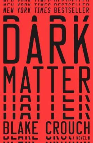 Dark Matter: A Novel – Hardcover By Crouch, Blake – VERY GOOD