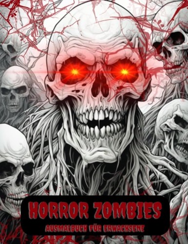 Horror Zombies: Das Malbuch für Erwachsene und Jugendliche mit 40 einzigartigen