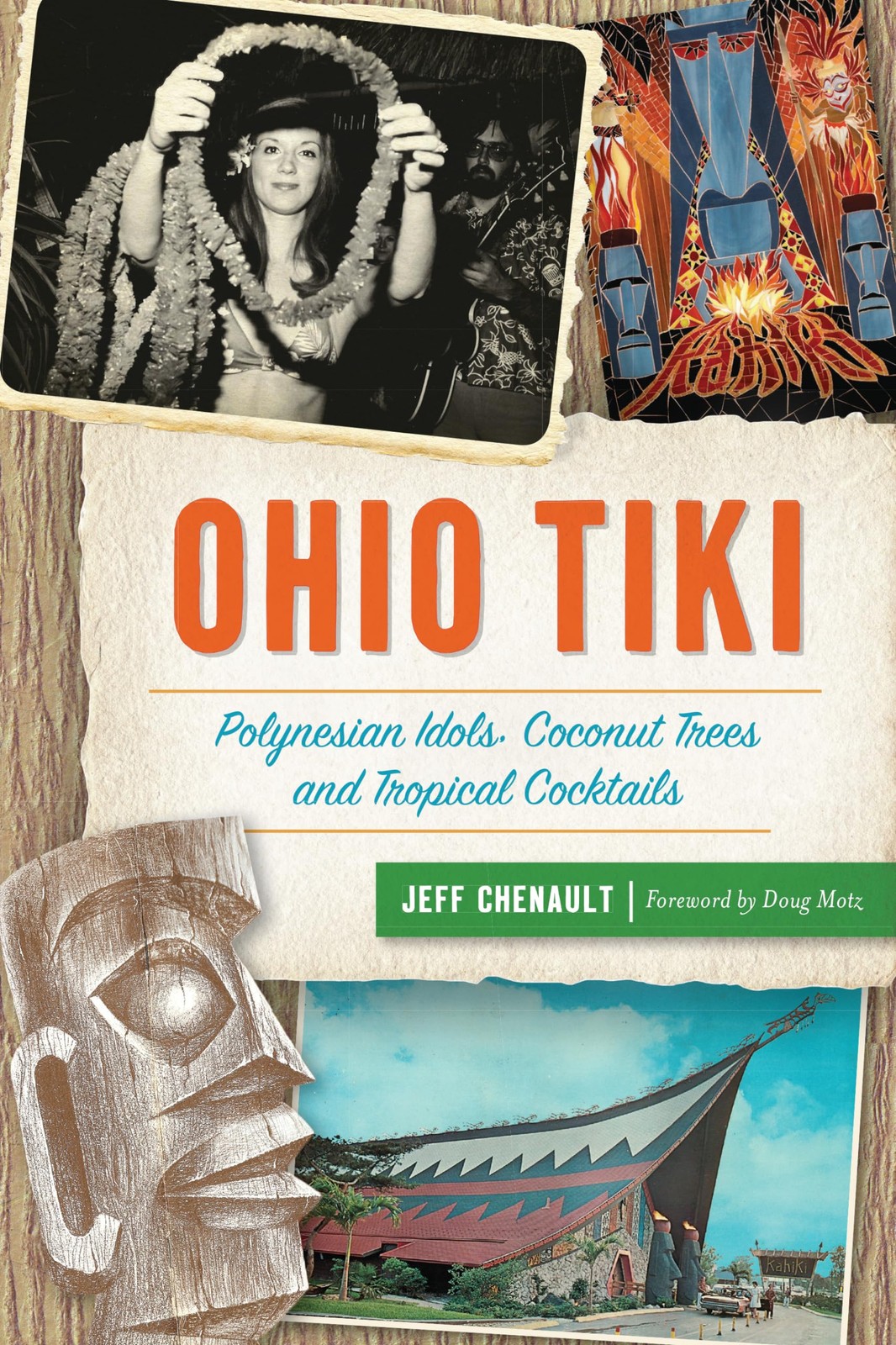 Ohio Tiki: Polynesian Idols, Coconut Trees and Tropical Cocktails by Chenault