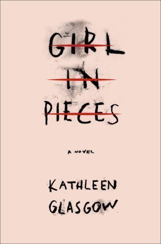 Girl in Pieces by Kathleen Glasgow