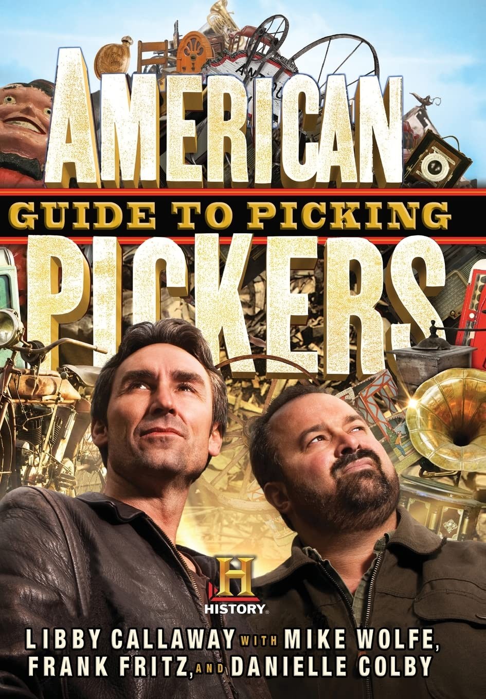 American Pickers Guide to Picking – hardcover Callaway, Libby|Wolfe, Mike|Co…