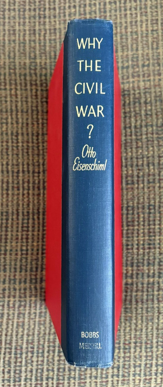 Why the Civil War? by Otto Eisenschiml -First Edition -1958