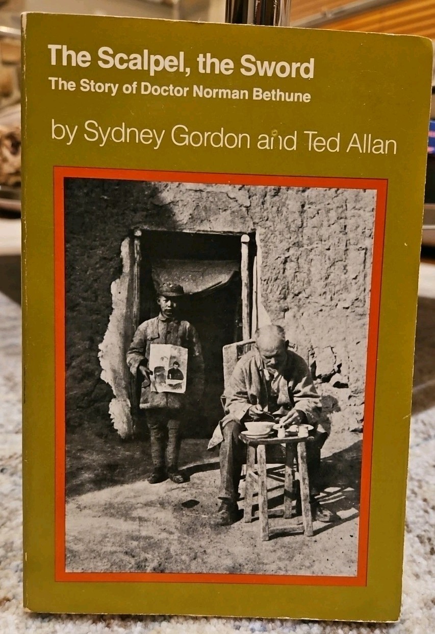 The Scalpel, the Sword ~ Ted Allen & Sydney Gordon. Dr Norman Bethune 1973 Pb
