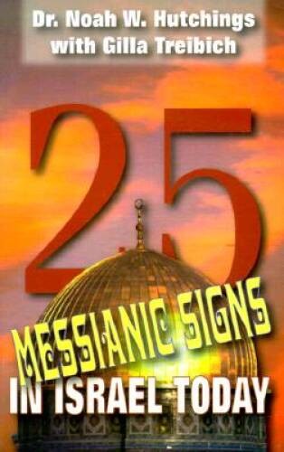 25 Messianic Signs in Israel Today – Paperback By Hutchings, Noah W – GOOD