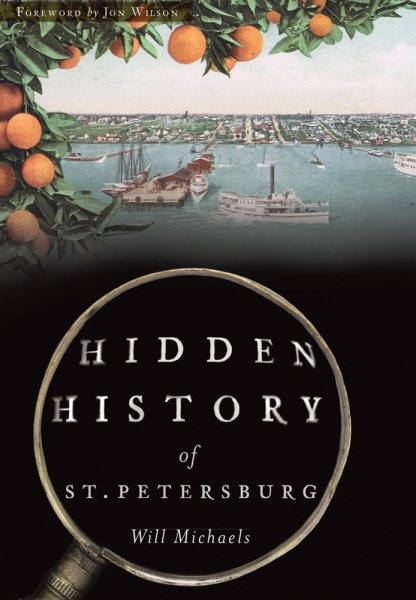 Hidden History of St. Petersburg, Paperback by Michaels, Will; Wilson, Jon (F…