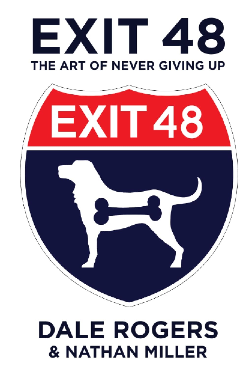 Exit 48: The Art of Never Giving Up – hardcover Rogers, Dale|Miller, Nathan