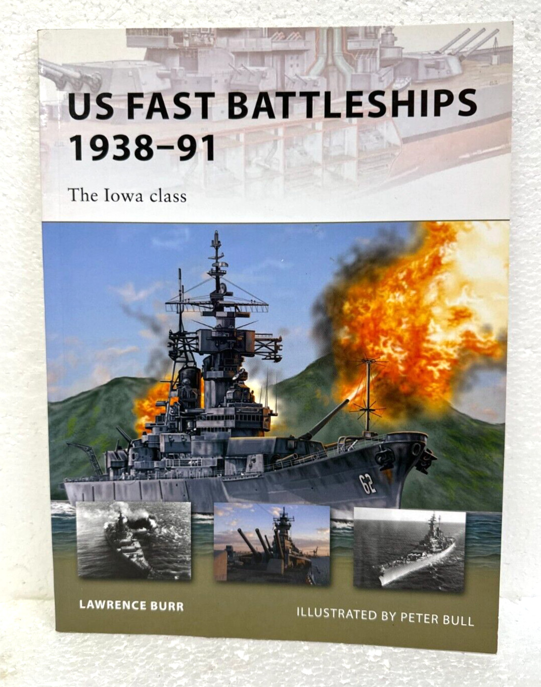 US Fast Battleships 1938-91 The Iowa Class by Lawrence Burr with Peter Bull 2010