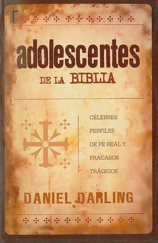 Daniel Darling Adolescentes de la Biblia (Paperback)