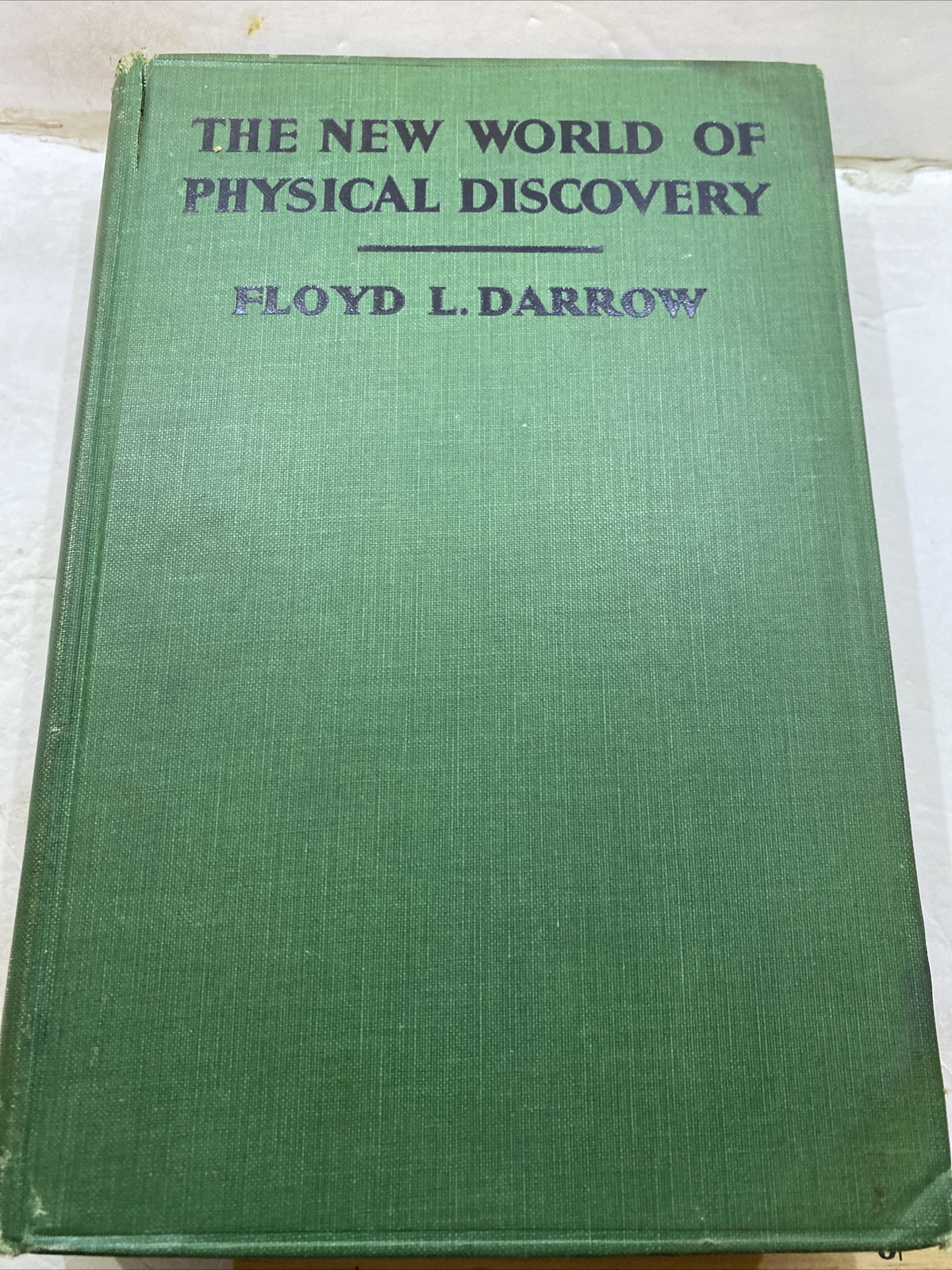 The New World Of Physical Discovery – Floyd L. Darrow (Hardcover, 1930, 1st Ed.)