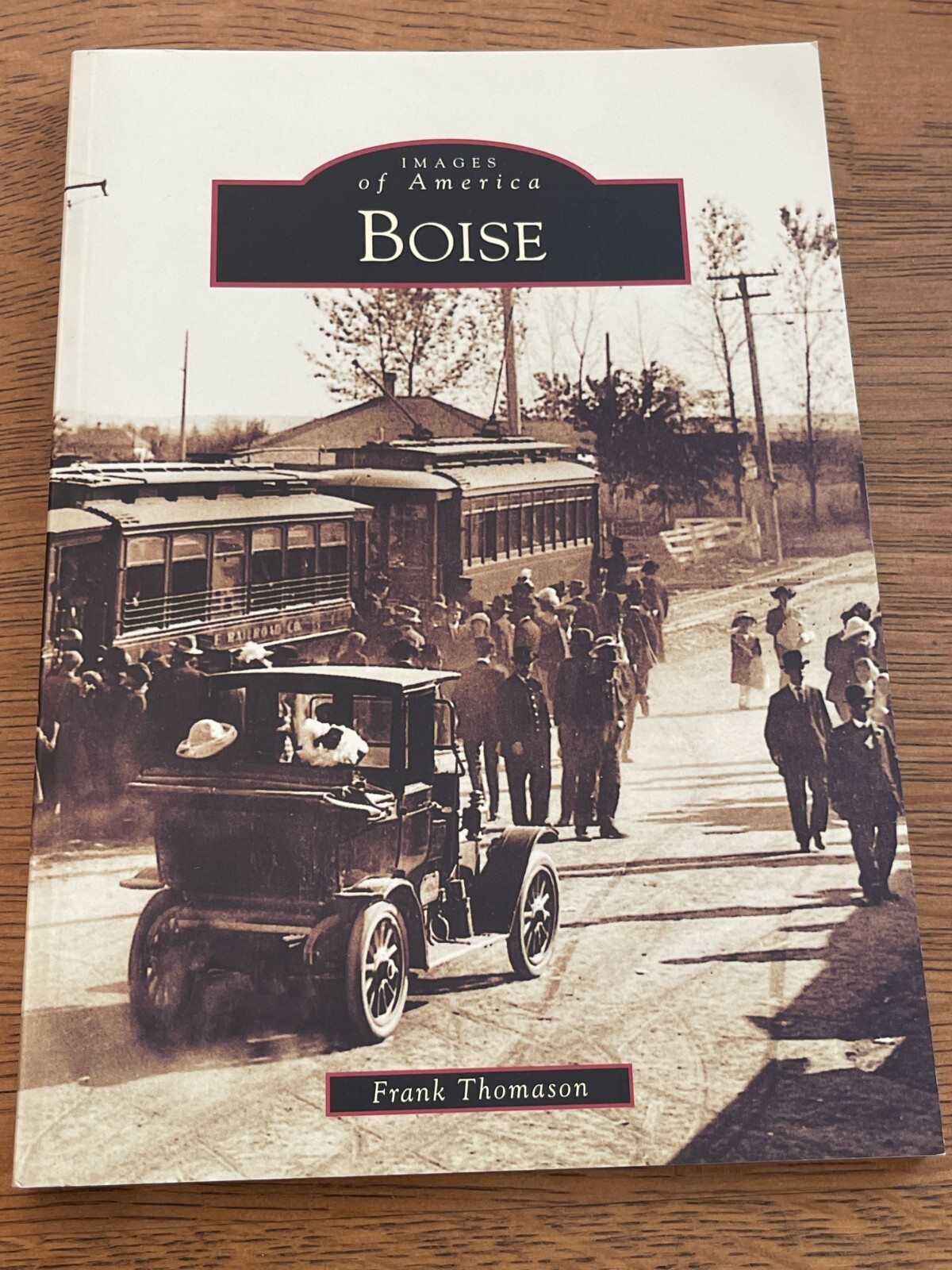 Boise by Frank Thomason – Images of America – ID Idaho History