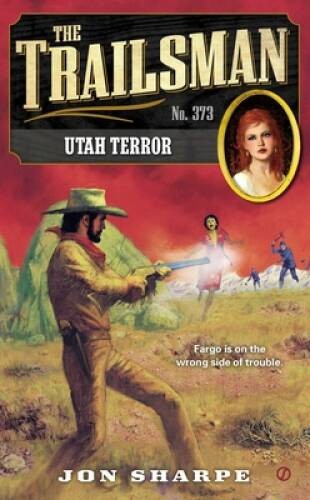 The Trailsman 373: Utah Terror – Mass Market Paperback By Sharpe, Jon – GOOD