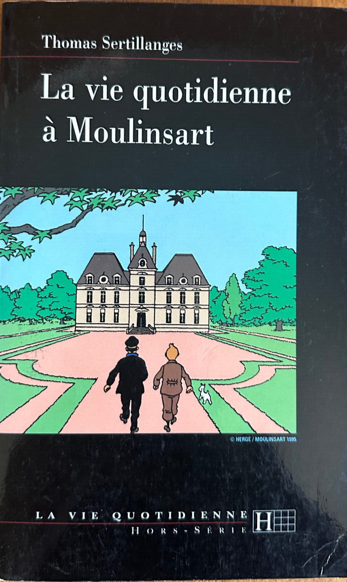 Hergé Tintin La Vie Quotidienne à Moulinsart Thomas Sertillanges 1st EO 1995