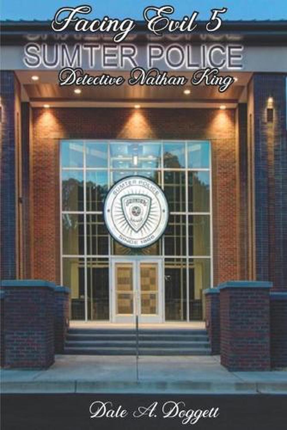 Facing Evil 5: Detective Nathan King by Dale A. Doggett Paperback Book