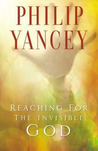 Reaching for the Invisible God – Paperback By Yancey, Philip – GOOD