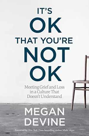 It’s OK That You’re Not OK: Meeting – Paperback, by Devine Megan – Very Good