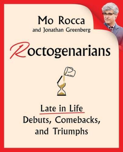 Roctogenarians: Late in Life Debuts, Comebacks, and Triumphs – VERY GOOD