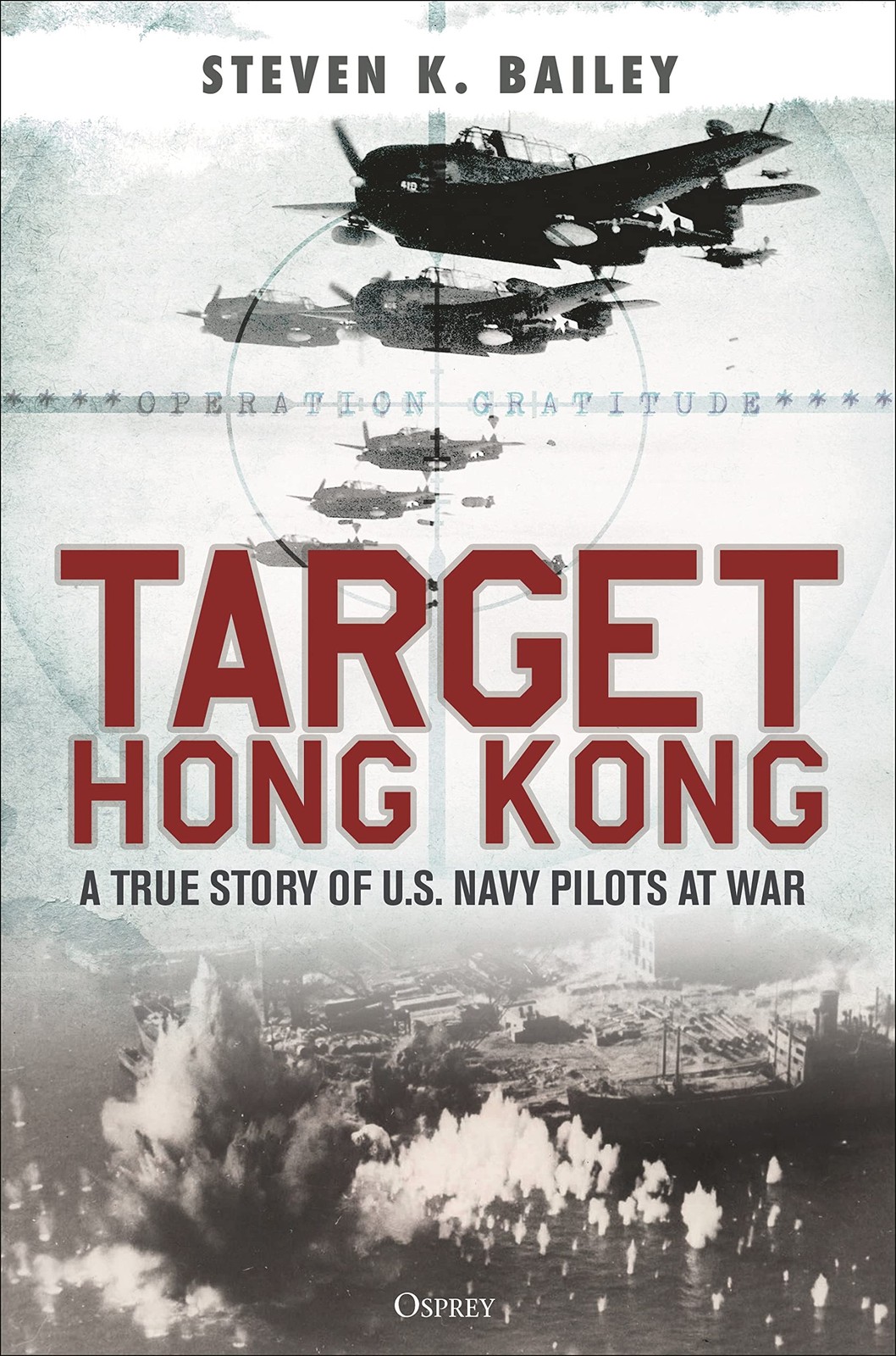 Target Hong Kong: A true story of U.S. Navy pilots at war – Bailey, Steven K…